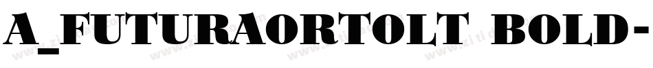 a_FuturaOrtoLt Bold字体转换